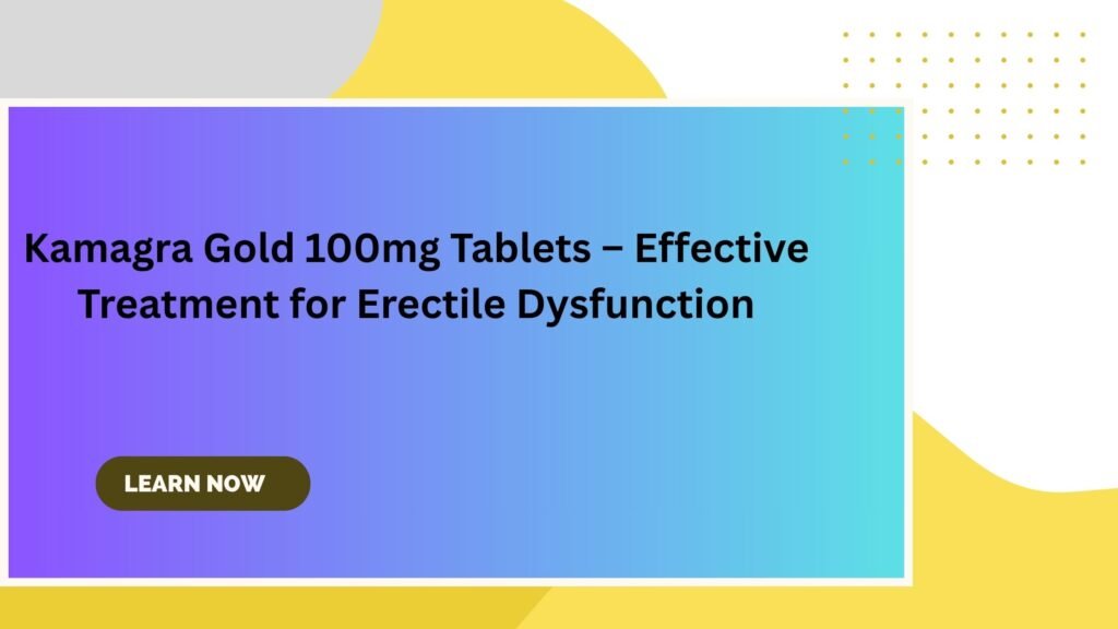 Kamagra Gold 100mg Tablets