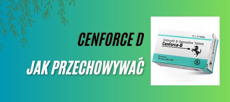 cenforce jak przechowywać