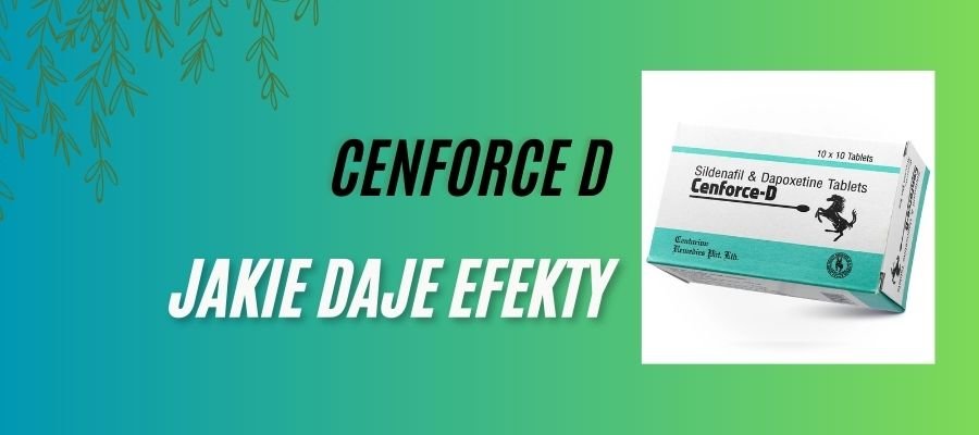 cenforce jakie daje efekty