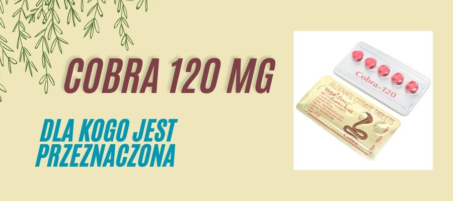 cobra 120 mg dla kogo jest przeznaczona