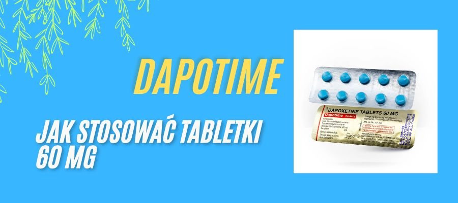 dapotime jak stosować tabletki 60 mg