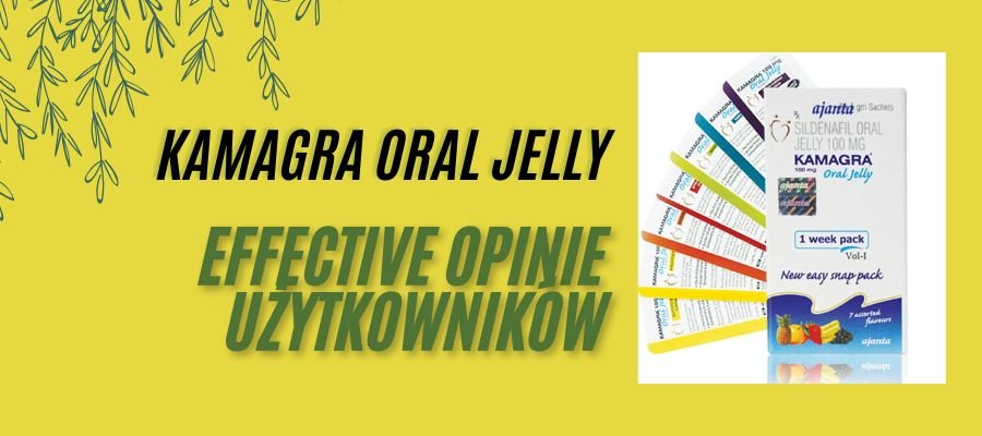 kamagra oral jelly effective opinie użytkowników