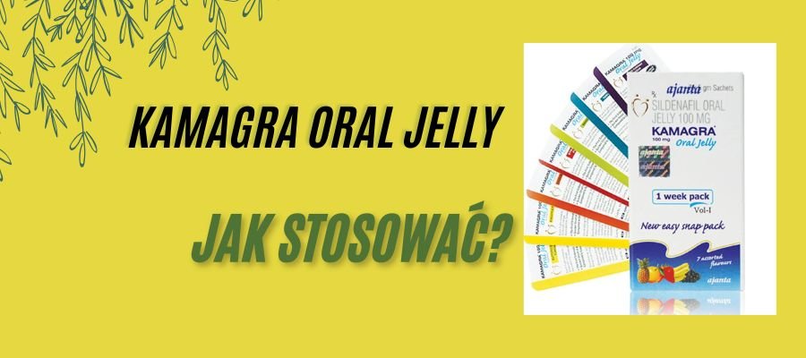 kamagra oral jelly jak stosować