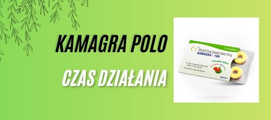Kamagra Polo czas Działania