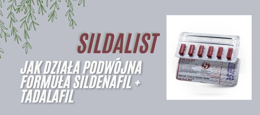 sildalist jak działa podwójna formuła sildenafil + tadalafil