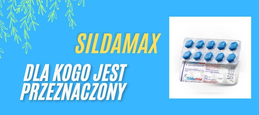 Sildamax dla Kogo jest Przeznaczony