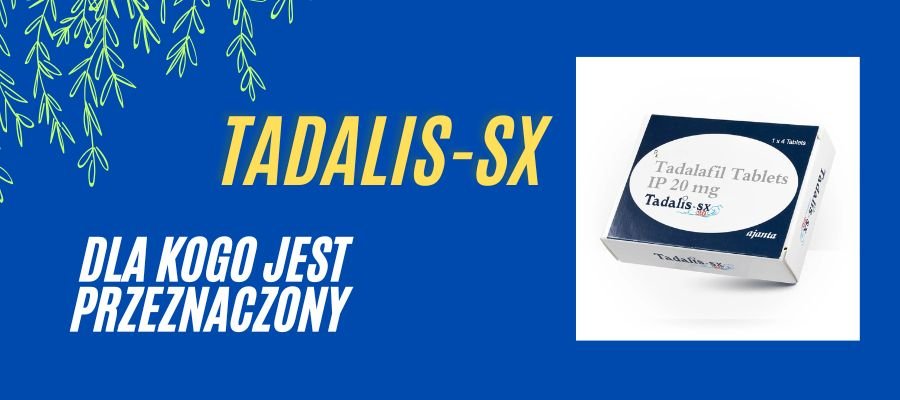 Tadalis-sx dla Kogo jest Przeznaczony