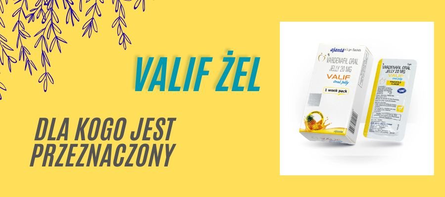 valif żel dla kogo jest przeznaczony