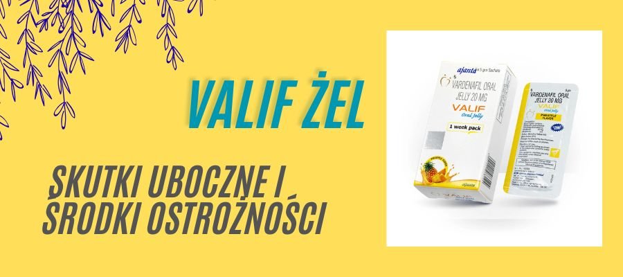 Valif żel skutki Uboczne i Srodki Ostrożności