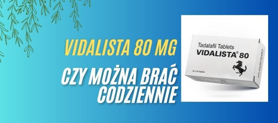 Vidalista Czy można brać Codziennie?