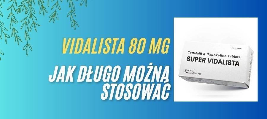 vidalista jak długo można stosować