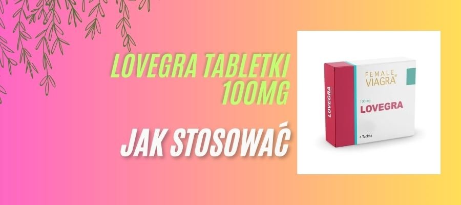 Lovegra Tabletki Jak Stosować